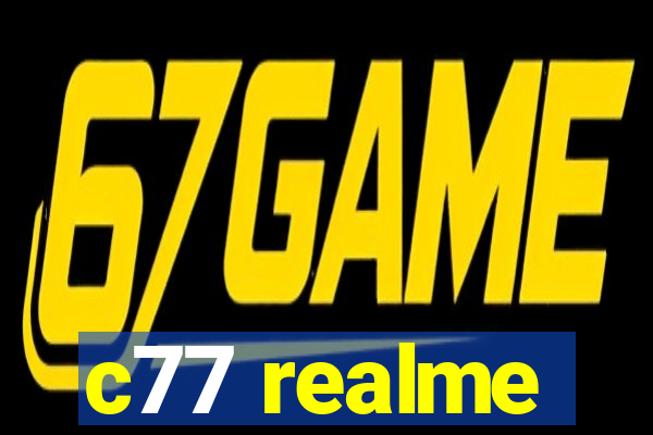 c77 realme